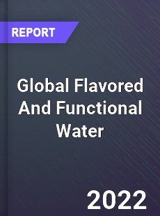 Global Flavored And Functional Water Market