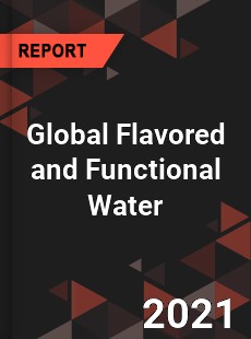 Global Flavored and Functional Water Market