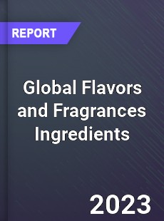 Global Flavors and Fragrances Ingredients Market