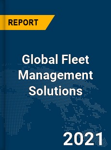 Global Fleet Management Solutions Market