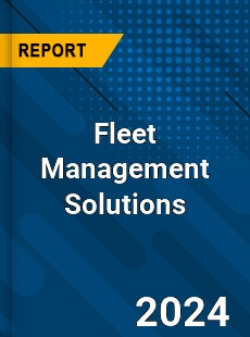 Global Fleet Management Solutions Market