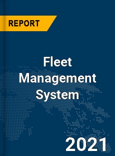 Global Fleet Management System Market