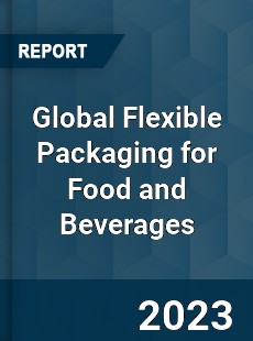 Global Flexible Packaging for Food and Beverages Market