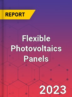 Global Flexible Photovoltaics Panels Market