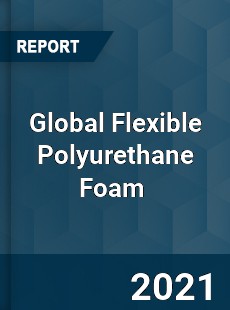 Global Flexible Polyurethane Foam Market