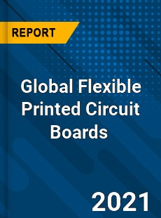 Global Flexible Printed Circuit Boards Market