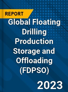 Global Floating Drilling Production Storage and Offloading Industry