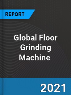 Global Floor Grinding Machine Market