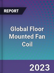 Global Floor Mounted Fan Coil Market