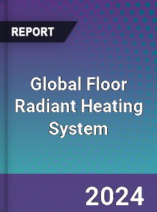 Global Floor Radiant Heating System Industry