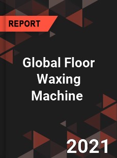 Global Floor Waxing Machine Market