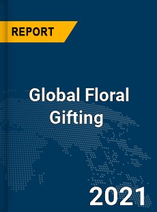 Global Floral Gifting Market