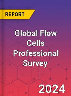 Global Flow Cells Professional Survey Report