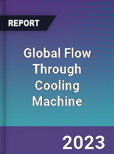 Global Flow Through Cooling Machine Industry