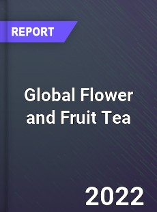 Global Flower and Fruit Tea Market