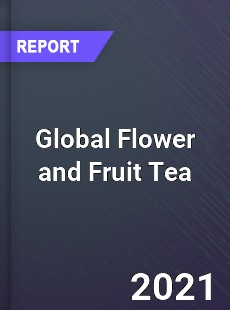 Global Flower and Fruit Tea Market