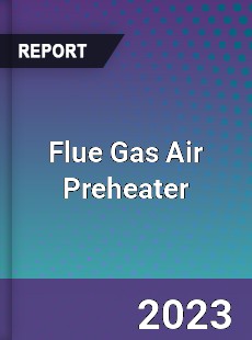 Global Flue Gas Air Preheater Market