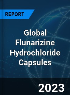 Global Flunarizine Hydrochloride Capsules Industry