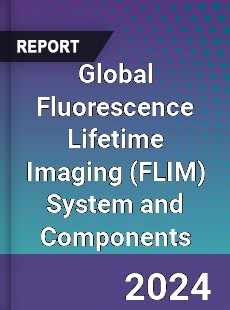 Global Fluorescence Lifetime Imaging System and Components Industry