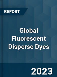 Global Fluorescent Disperse Dyes Industry