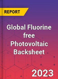 Global Fluorine free Photovoltaic Backsheet Industry