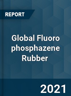 Global Fluoro phosphazene Rubber Market