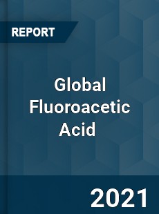 Global Fluoroacetic Acid Market