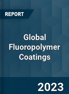 Global Fluoropolymer Coatings Market