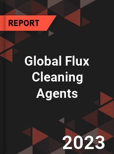 Global Flux Cleaning Agents Industry