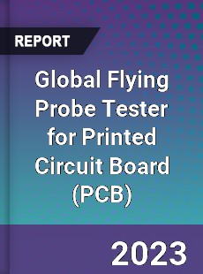 Global Flying Probe Tester for Printed Circuit Board Industry