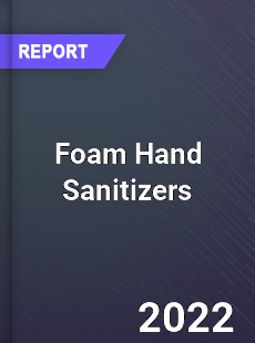 Global Foam Hand Sanitizers Market