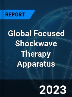 Global Focused Shockwave Therapy Apparatus Industry