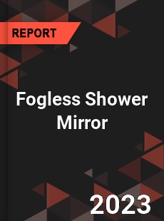 Global Fogless Shower Mirror Market