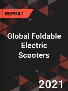 Global Foldable Electric Scooters Market