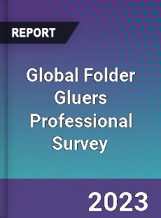 Global Folder Gluers Professional Survey Report