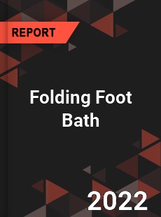 Global Folding Foot Bath Market