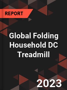 Global Folding Household DC Treadmill Industry