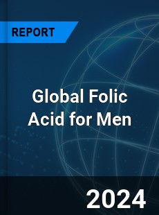 Global Folic Acid for Men Industry