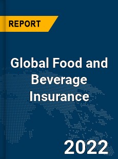 Global Food and Beverage Insurance Market