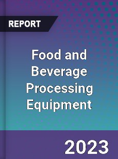 Global Food and Beverage Processing Equipment Market