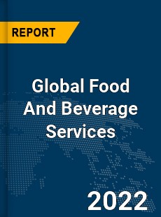 Global Food And Beverage Services Market