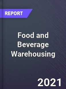 Global Food and Beverage Warehousing Market