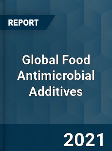 Global Food Antimicrobial Additives Market