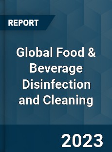 Global Food amp Beverage Disinfection and Cleaning Industry