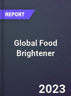 Global Food Brightener Market