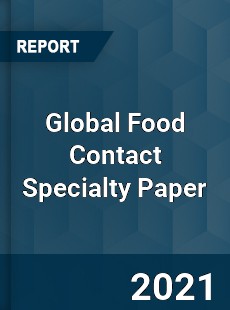 Global Food Contact Specialty Paper Market