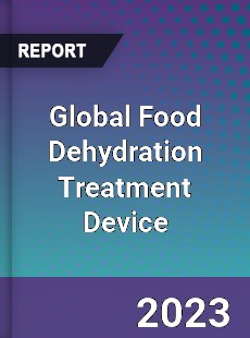 Global Food Dehydration Treatment Device Industry