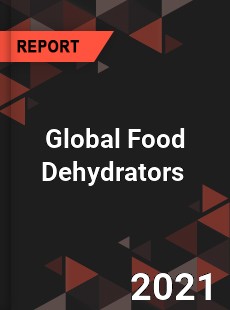 Global Food Dehydrators Market