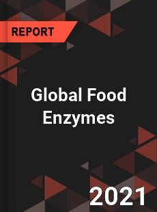 Global Food Enzymes Market