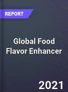 Global Food Flavor Enhancer Market